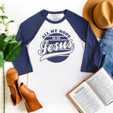 All My Hope Is in Jesus 3/4 Sleeve Graphic T-Shirt