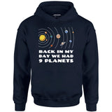 Back in My Day We Had 9 Planets - Unisex Hoodie