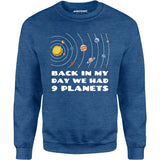 Back in My Day We Had 9 Planets - Unisex Sweatshirt