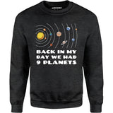 Back in My Day We Had 9 Planets - Unisex Sweatshirt
