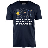 Back in My Day We Had 9 Planets - Unisex T-Shirt
