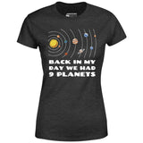 Back in My Day We Had 9 Planets - Women's T-Shirt