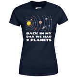 Back in My Day We Had 9 Planets - Women's T-Shirt
