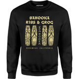 Bahooka Ribs & Grog - Rosemead, CA - Vintage Tiki Bar - Unisex Sweatshirt