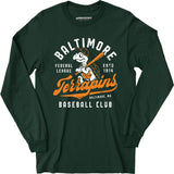 Baltimore Terrapins - Maryland - Vintage Defunct Baseball Teams - Long Sleeve T-Shirt