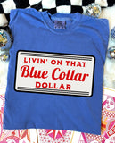 Livin' On That Blue Collar Dollar - Comfort Color - Flo Blue