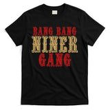 Bang Bang Niner Gang Football San Francisco Sports T-Shirt