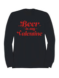 Beer Is My Valentine Design Men's Sweatshirt