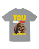 You Are NOT the Father T-Shirt