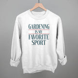 Gardening Is My Favorite Sport
