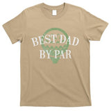 Best Dad By Par Father's Day Golf Lover Gift Papa Golfer T-Shirt