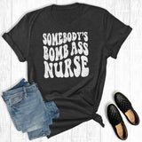 Somebody's Bomb Ass Nurse Graphic Tee