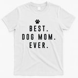 Best Dog Mom Ever T-Shirt