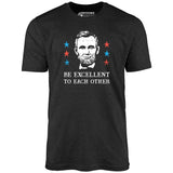Be Excellent To Each Other - Unisex T-Shirt