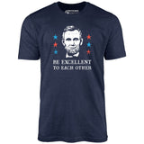 Be Excellent To Each Other - Unisex T-Shirt
