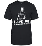 Bryce Harper I Hope I Die In A Phillies Jersey Shirt