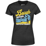 Beach Better Have My Money v2 - Women's T-Shirt