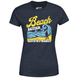 Beach Better Have My Money v2 - Women's T-Shirt