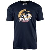 Beach, Please! - Unisex T-Shirt