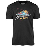 Beaches Be Crazy - Unisex T-Shirt