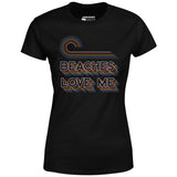 Beaches Love Me - Women's T-Shirt
