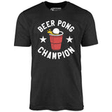 Beer Pong Champion - Unisex T-Shirt