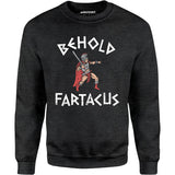 Behold Fartacus - Unisex Sweatshirt