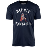 Behold Fartacus - Unisex T-Shirt