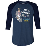 Best Guitar Player in The World! - 3/4 Sleeve Raglan T-Shirt
