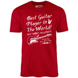 Best Guitar Player in The World Textual - Unisex T-Shirt