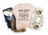 Mom Isn't My First Name But It's My Favorite T-Shirt