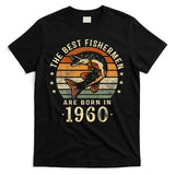 Best Fishermen Are Born In 1960 63rd Birthday Fishing Gifts T-Shirt