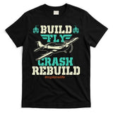 Build Fly Crash Rebuild RC Airplane Pilot RC Plane T-Shirt