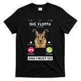 Big Floppa Is Calling Caracal Big Cat Floopa Memes T-Shirt