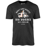 Big Worm's Ice Cream - Unisex T-Shirt