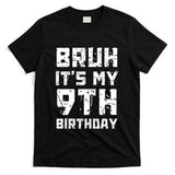 Bruh ItS My 9th Birthday T-Shirt