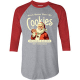 Bitch Better Have My Cookies Holiday Baking - 3/4 Sleeve Raglan T-Shirt