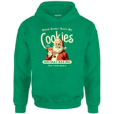 Bitch Better Have My Cookies Holiday Baking - Unisex Hoodie
