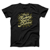 Iâ€™m A Fucking Ray Of Sunshine Men/Unisex T-Shirt
