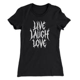 Death Metal Live Laugh Love Funny Women's T-Shirt