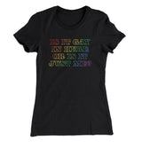Is It Gay In Here Or Is It Just Me Women's T-Shirt