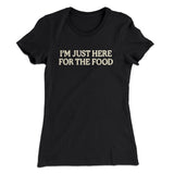 Iâ€™m Just Here For The Food Funny Thanksgiving Women's T-Shirt