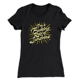 Iâ€™m A Fucking Ray Of Sunshine Women's T-Shirt
