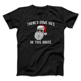 Thereâ€™s Some Ho's In This House Men/Unisex T-Shirt