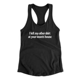 I Left My Other Shirt At Your Momâ€™s House Women's Racerback Tank