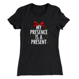 My Presence Is A Present Women's T-Shirt