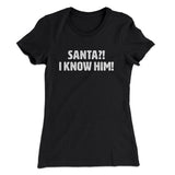 Santa I!? Know Him!! Women's T-Shirt