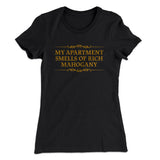 My Apartment Smells Of Rich Mahogany Women's T-Shirt