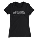 Existence Is A Scam Made Up By Philosophers Women's T-Shirt