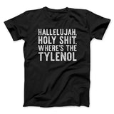 Hallelujah Holy Shit Whereâ€™s The Tylenol Funny Movie Men/Unisex T-Shirt